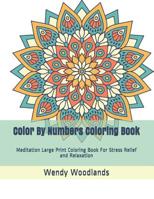 Color By Numbers Coloring Book: Meditation Large Print Coloring Book For Stress Relief and Relaxation 1095747274 Book Cover