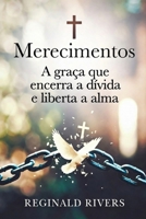 MERECIMENTOS: A graça que encerra a dívida e liberta a alma (Portuguese Edition) B0GF9GMXRJ Book Cover