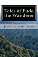 Tales of Eudo the Wanderer 1456385216 Book Cover