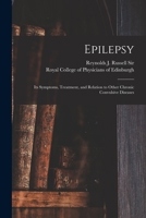 Epilepsy - Its Symptoms, Treatment and Relation to Other Chronic Convulsive Diseases 1014842506 Book Cover