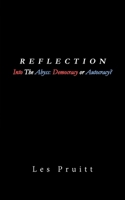 Reflection: Into The Abyss – Democracy or Autocracy? 1663235651 Book Cover