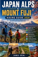 JAPAN ALPS & MOUNT FUJI HIKING GUIDE 2026 B0GY7TDGXT Book Cover
