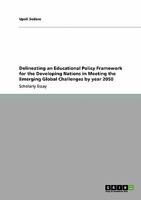 Delineating an Educational Policy Framework for the Developing Nations in Meeting the Emerging Global Challenges by Year 2050 3640356284 Book Cover