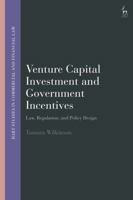 Venture Capital Investment and Government Incentives: Law, Regulation, and Policy Design 1509976353 Book Cover