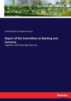 Report of the Committee on Banking and Currency 3337119565 Book Cover