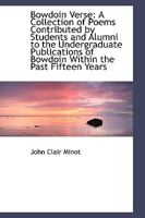 Bowdoin Verse: A Collection of Poems Contributed by Students and Alumni 1015328202 Book Cover