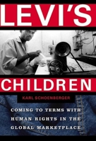 Levi's Children: Coming to Terms With Human Rights in the Global Marketplace 0871138093 Book Cover