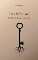 Der Schlüssel: Der Pfad zu deinem wahren ich (German Edition) 3819263861 Book Cover