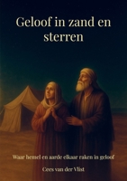 Geloof in zand en sterren: Waar hemel en aarde elkaar raken in geloof (Dutch Edition) 9403844396 Book Cover
