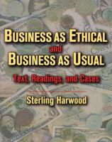 Business as Ethical and Business as Usual: Text, Readings, and Cases 0534542514 Book Cover