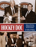 Hockey Doc: Stories on Fifty Years of Medical Care to the Montreal Canadiens 1525592173 Book Cover