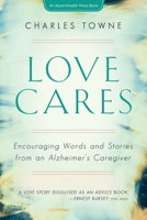 Love Cares: Encouraging Words and Stories from an Alzheimer's Caregiver 1737250756 Book Cover