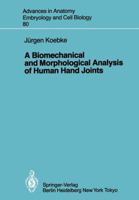 A Biomechanical and Morphological Analysis of Human Hand Joints 3540124381 Book Cover