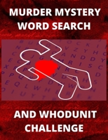 Murder Mystery Word Search and Whodunit Challenge: Perplexing Puzzles For Super Sleuthers B08YQJCYY6 Book Cover