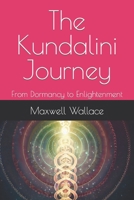 The Kundalini Journey: From Dormancy to Enlightenment B0CHBX7LT8 Book Cover