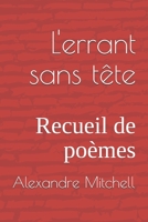 L'errant sans tête: Recueil de poèmes B0863VPVR3 Book Cover