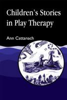 Children's Stories in Play Therapy 1853023620 Book Cover