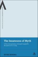 The Innateness of Myth: A New Interpretation of Joseph Campbell's Reception of C.G. Jung (Continuum Advances in Religious Studies Book 14) 1441151125 Book Cover