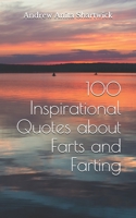 100 Inspirational Quotes about Farts and Farting 1672866987 Book Cover