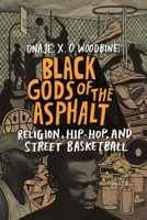 Black Gods of the Asphalt: Religion, Hip-Hop, and Street Basketball 0231177291 Book Cover