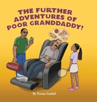 The Further Adventures of Poor Granddaddy 138759687X Book Cover