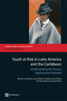 Youth at Risk in Latin America and the Caribbean: Understanding the Causes, Realizing the Potential (Directions in Development) (Directions in Development) 0821375202 Book Cover