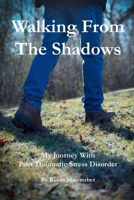Walking From The Shadows: My Journey With Post Traumatic Stress Disorder B0DWXCPDLX Book Cover