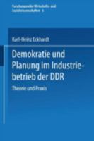 Demokratie und Planung im Industriebetrieb der DDR: Theorie und Praxis (Forschungstexte Wirtschafts- und Sozialwissenschaften) 3810004022 Book Cover