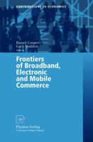 Frontiers of Broadband, Electronic and Mobile Commerce (Contributions to Economics) 3790800872 Book Cover