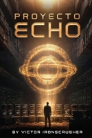 Proyecto Echo: A Symbolic Sci-Fi Graded Reader for Advanced Spanish Learners (B2–C1 Level) (Spanish Edition) B0GG8BVXLJ Book Cover