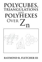 Polycubes, Triangulations and Polyhexes over Zn 1796030775 Book Cover