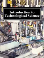 Introduction to Technological Science 1729792723 Book Cover