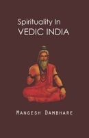 Spirituality in Vedic India B094VNXCWL Book Cover