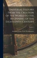 Universal History From the Creation of the World to the Beginning of the Eighteenth Century; Volume 1 1016354762 Book Cover