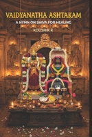 Vaidyanatha Ashtakam: A Hymn on Shiva For Healing B0GZG936TR Book Cover