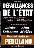 Défaillances de l'état: OQTF: non exécutées, Lola, Philippine. Pédocriminalité Agnès, Lina, Lyhanna, Maëlys. Elles sont mortes en PÉDOLAND. (French Edition) 2488954187 Book Cover