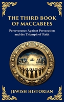 The Third Book of Maccabees: A Timeless Account of Perseverance, Faith, and Deliverance (Library of Alexandria) 1804215929 Book Cover