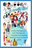 Is It Worth It?: A Book on Understanding Love B09B381LNV Book Cover