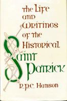 The Life and Writings of the Historical Saint Patrick 0816405239 Book Cover