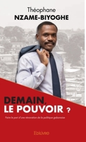 Demain, le pouvoir ?: Faire le pari d'une rénovation de la politique gabonaise (French Edition) 2414534478 Book Cover