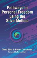 Pathways to Personal Freedom Using the Silva Method 1982220600 Book Cover