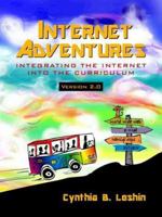 Internet Adventures: Integrating the Internet into the Curriculum 0205278833 Book Cover
