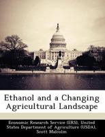 Ethanol and a Changing Agricultural Landscape - Scholar's Choice Edition 1249315611 Book Cover