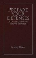 Prepare Your Defenses: A Collection of Short Stories 1536821683 Book Cover