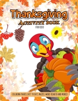 Thanksgiving Activity book for kids: Thanksgiving Activity book for kids ages 4-8, A Fun and Precious Thanksgiving Coloring Pages for kids, Dot to ... ifts, Thanksgiving gifts for kids, v4 B08NDHFKL8 Book Cover