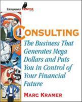 Consulting: The Business that Generates Mega Dollars and Puts You In Control of Your Financial Future 1891984977 Book Cover