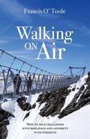 Walking On Air: How to face challenges with resilience and adversity with strength 199989670X Book Cover