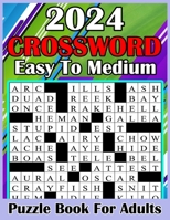 2024 Easy To Medium Crossword Puzzle Book For Adults: Large-print Easy To Medium Crossword puzzles Books For Adult, Seniors B0CN4NHK87 Book Cover