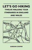 Let's Go Hiking - Twelve Walking Tour Itineraries in England and Wales 144654060X Book Cover