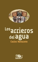Los arrieros del agua (Imaginacion y realidad) 9992201517 Book Cover